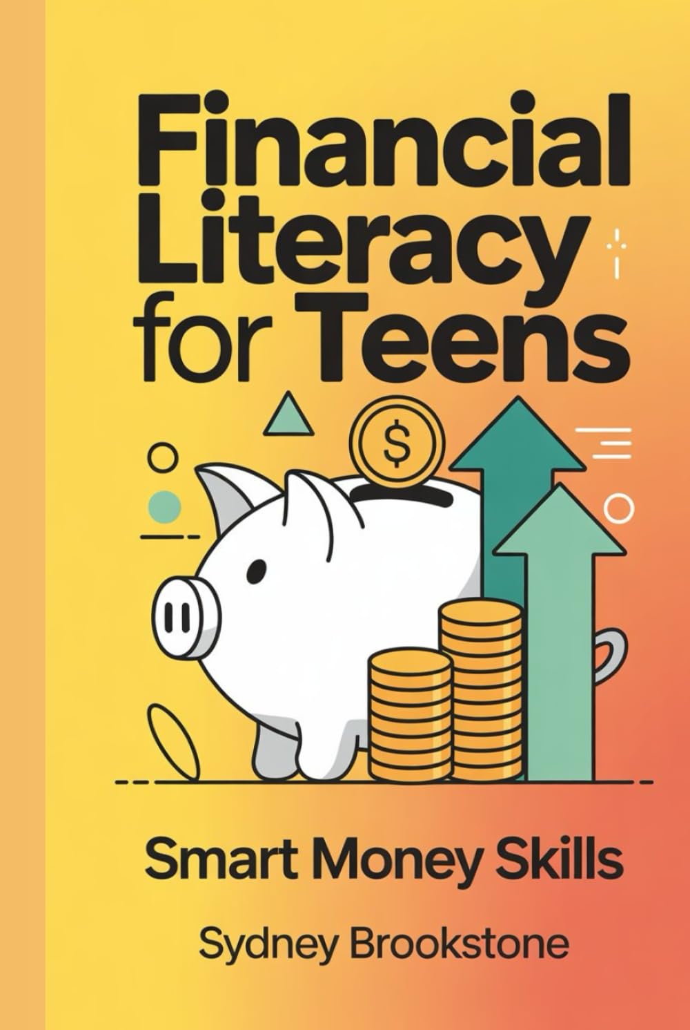 Financial Literacy for Teens: Smart money skills