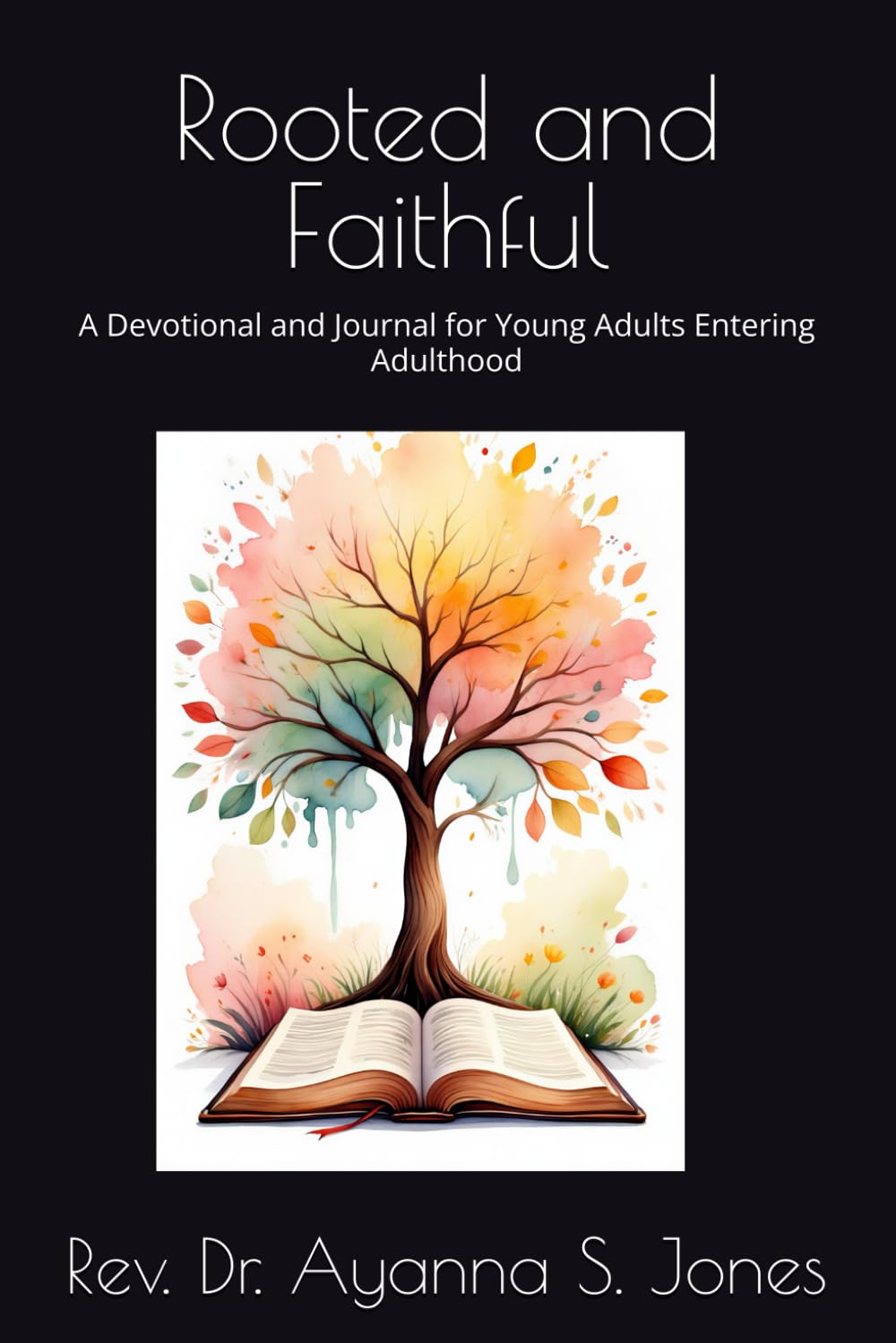 Rooted and Faithful: A Devotional and Journal for Young Adults Entering Adulthood