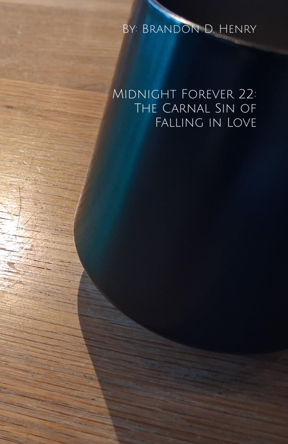 Midnight Forever 22: The Carnal Sin of Falling in Love