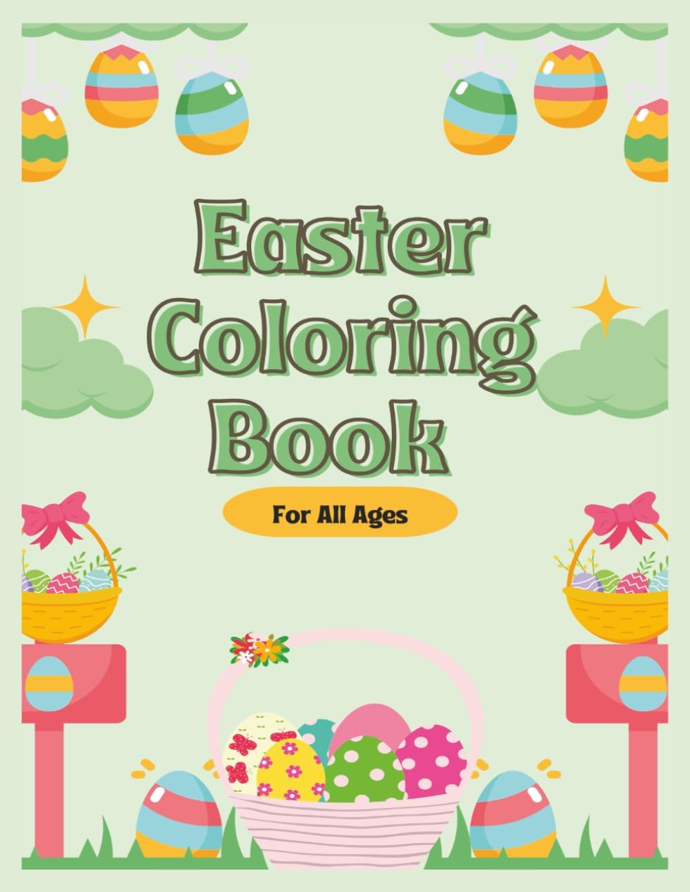 Easter coloring book for all ages: Easy Easter coloring book with 50+ pictures of bunnies eggs and much more | Gifts for Easter baskets