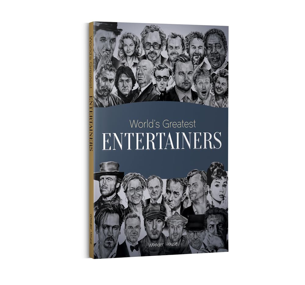 World's Greatest Entertainers : Biographies of Inspirational Personalities For Kids