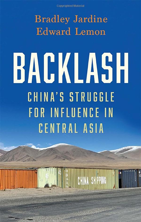 Backlash: China's Struggle for Influence in Central Asia