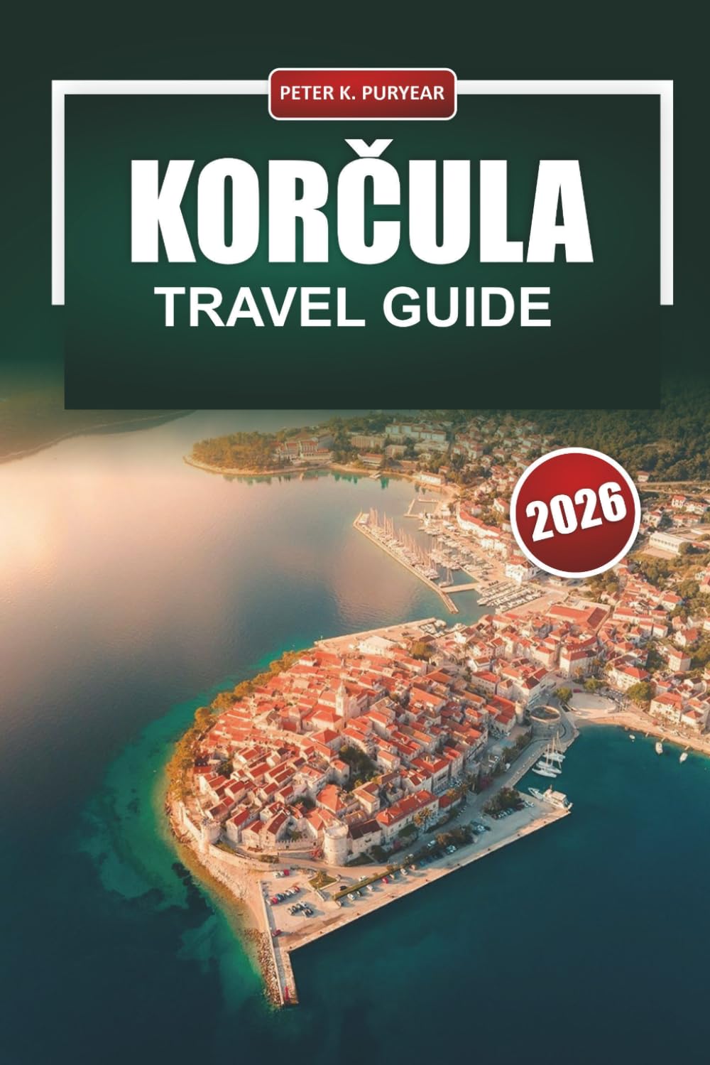 KORČULA Travel Guide 2026: Practical Planning for First Time Visitors to a Historic Croatian Island