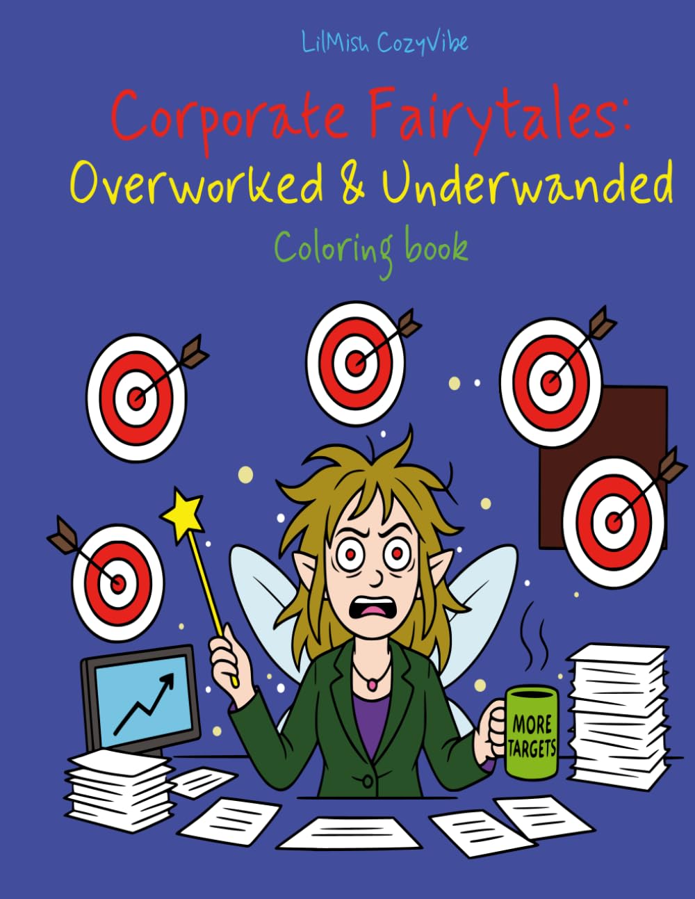 Corporate Fairytales: Overworked & Underwanded: Coloring book