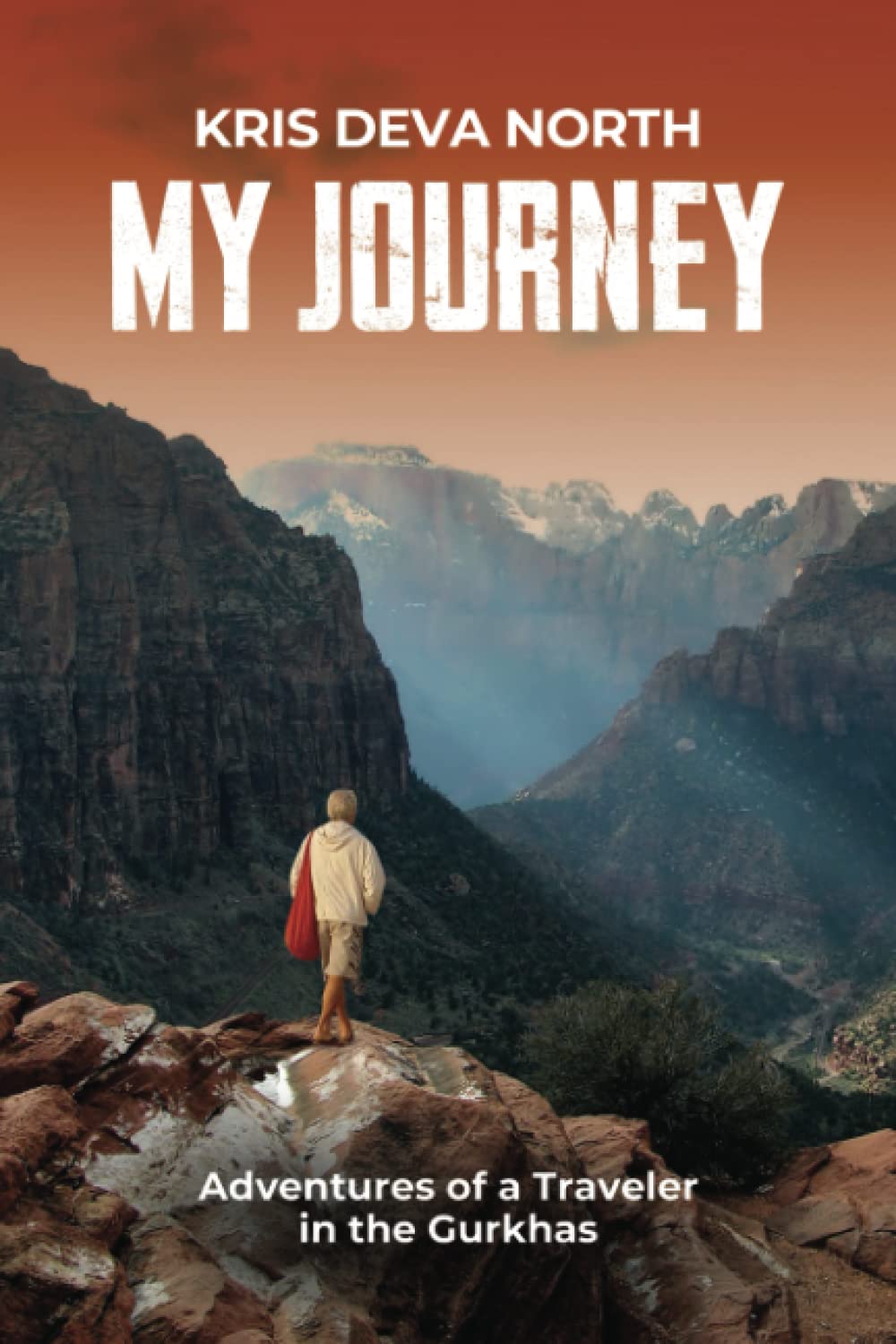 My Journey: Adventures of a Traveler in the Gurkhas