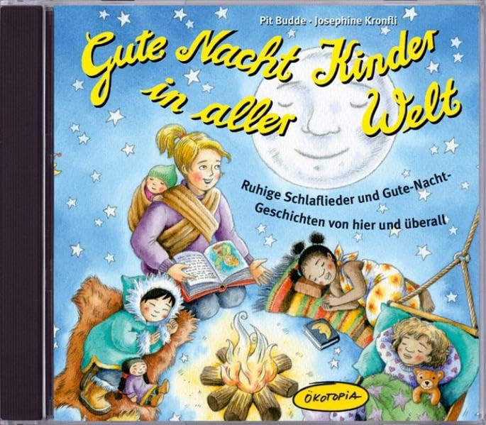 Gute Nacht Kinder in aller Welt: Ruhige Schlaflieder und Gute-Nacht-Geschichten von hier und überall (Ökotopia Mit-Spiel-Lieder)