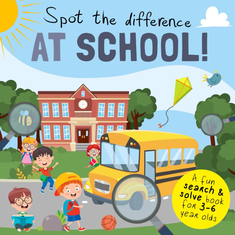 Spot the Difference - At School!: A Fun Search and Solve Book for 3-6 Year Olds (Spot the Difference Collection)
