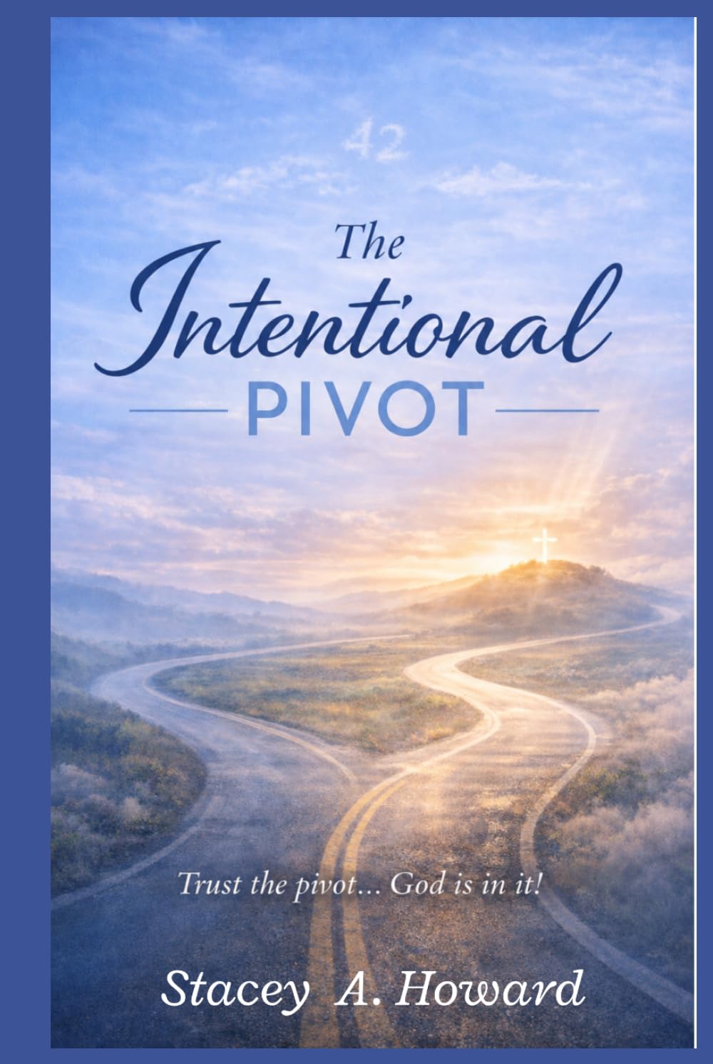 The Intentional Pivot: Trust the pivot..God is in it!