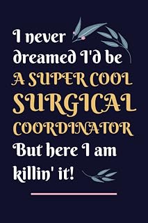 Surgical Coordinator Gifts: Lined Blank Notebook Journal, a Funny and Appreciation Thank You Gift for Surgical Coordinators to Write in