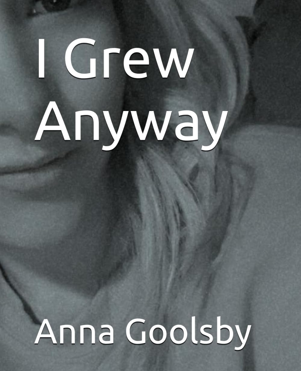 I Grew Anyway