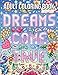 Dreams Come True: An Adult Coloring Book with Fun Inspirational Quotes, Adorable Kawaii Doodles, and Positive Affirmations for Relaxation