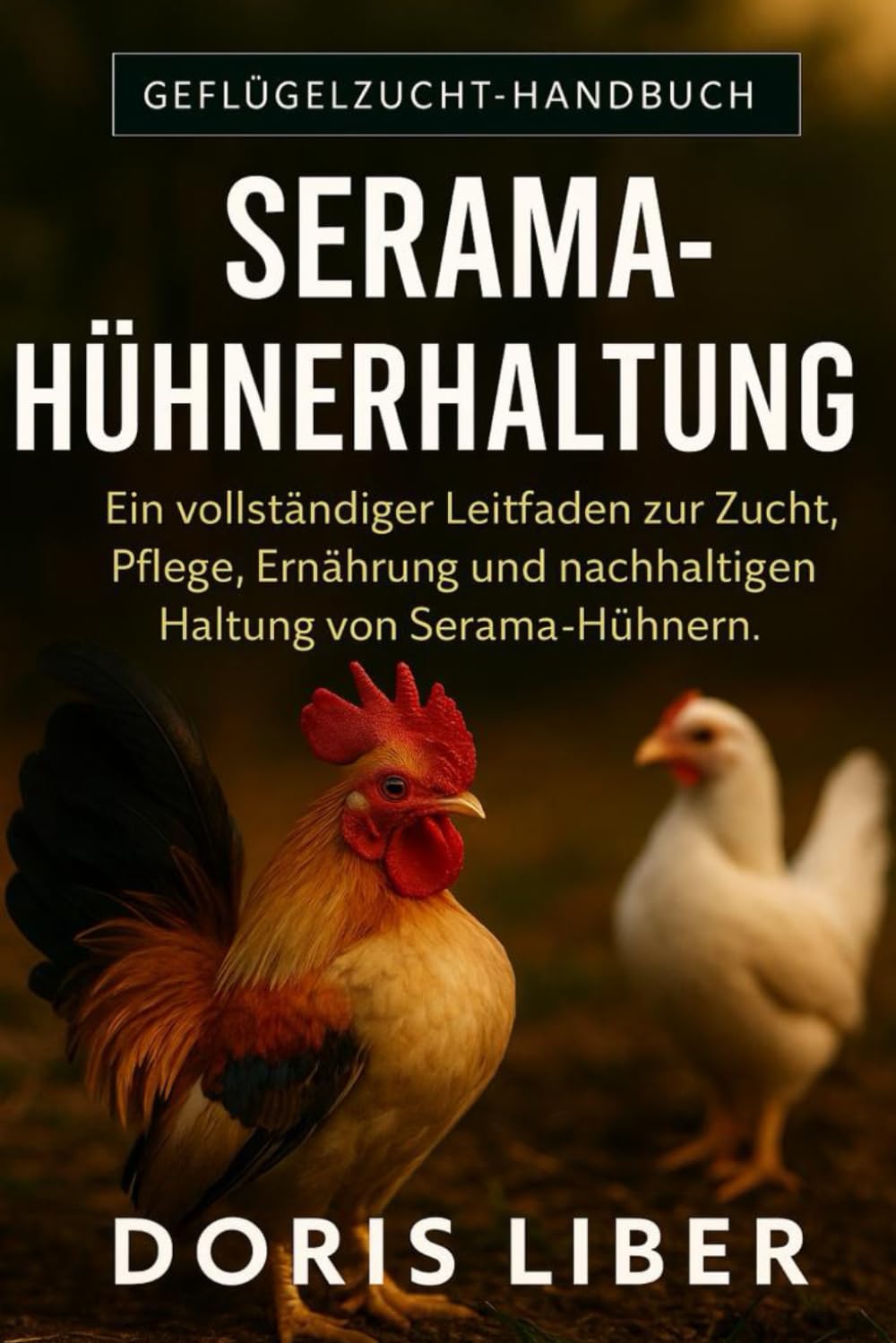 SERAMA-HÜHNERZUCHT: Ein vollständiger Leitfaden zur Zucht, Pflege, Ernährung und nachhaltigen Haltung von Serama-Hühnern.