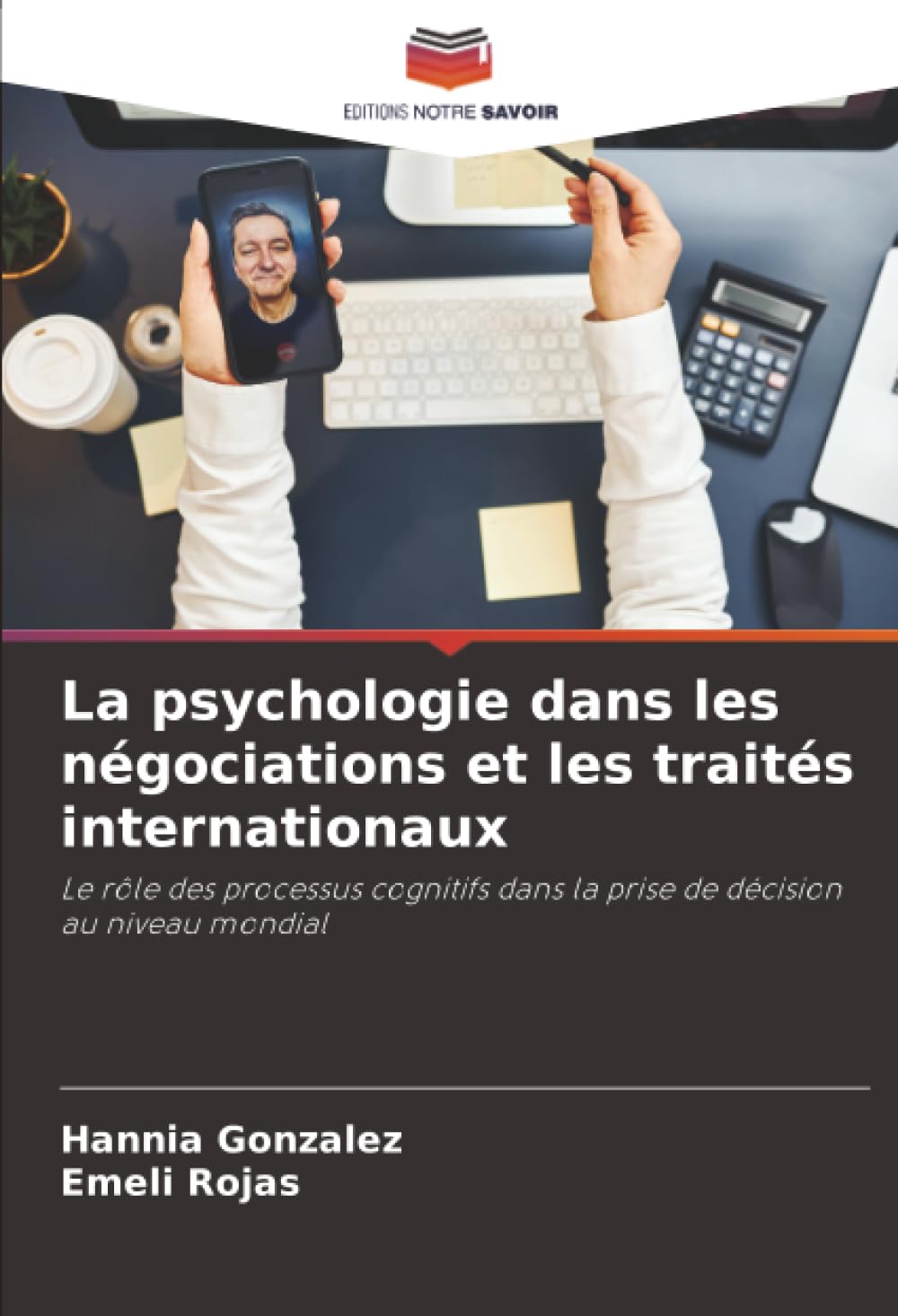 La psychologie dans les négociations et les traités internationaux: Le rôle des processus cognitifs dans la prise de décision au niveau mondial