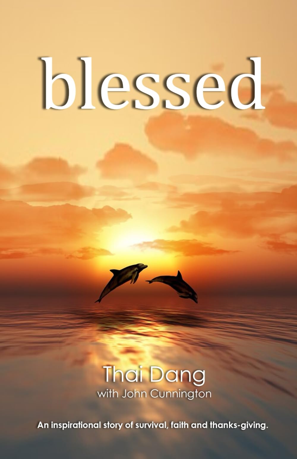 Blessed: A story of survival, faith and thanks-giving