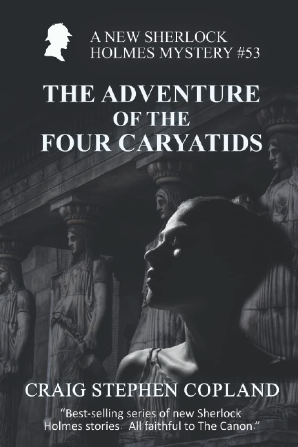 The Adventure of the Four Caryatids: A New Sherlock Holmes Mystery #53 (New Sherlock Holmes Mysteries)