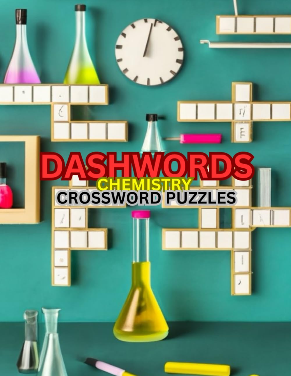 Dashwords Chemistry Crossword Puzzles: 600+ Crossword Challenges For The Daring and Curious Minds