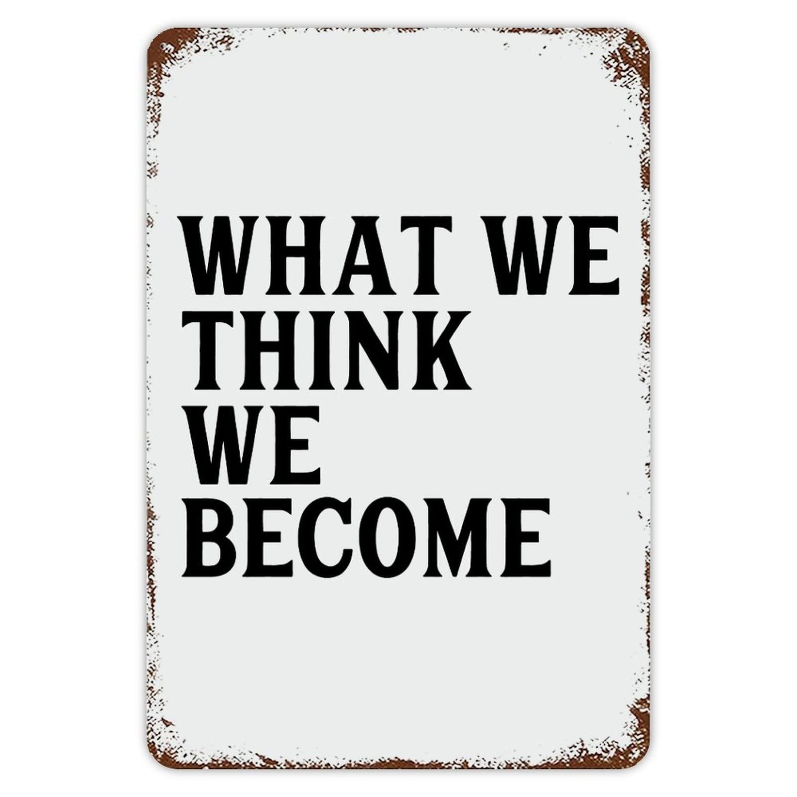 ENEDNATE What We Think,we Become Motivational Quote Metal Signs Funny Vintage Street Aluminum Metal Tin Sign for Living Room Bedroom Bathroom Kitchen Retro Wall Art Home Decor 8x12 Inch