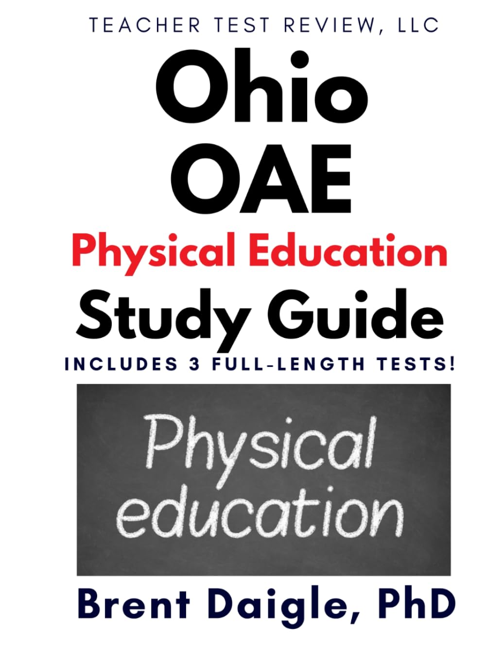 Ohio OAE Physical Education (034) Study Guide: 3 Full-Length Practice Tests and Comprehensive Multiple-Choice Preparation for the Ohio OAE Physical Education (034) Certification Exam
