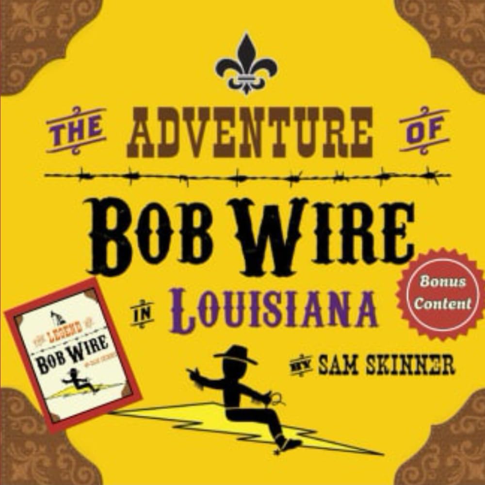 The Adventure of Bob Wire in Louisiana w/Bonus Content: Louisiana - Legend