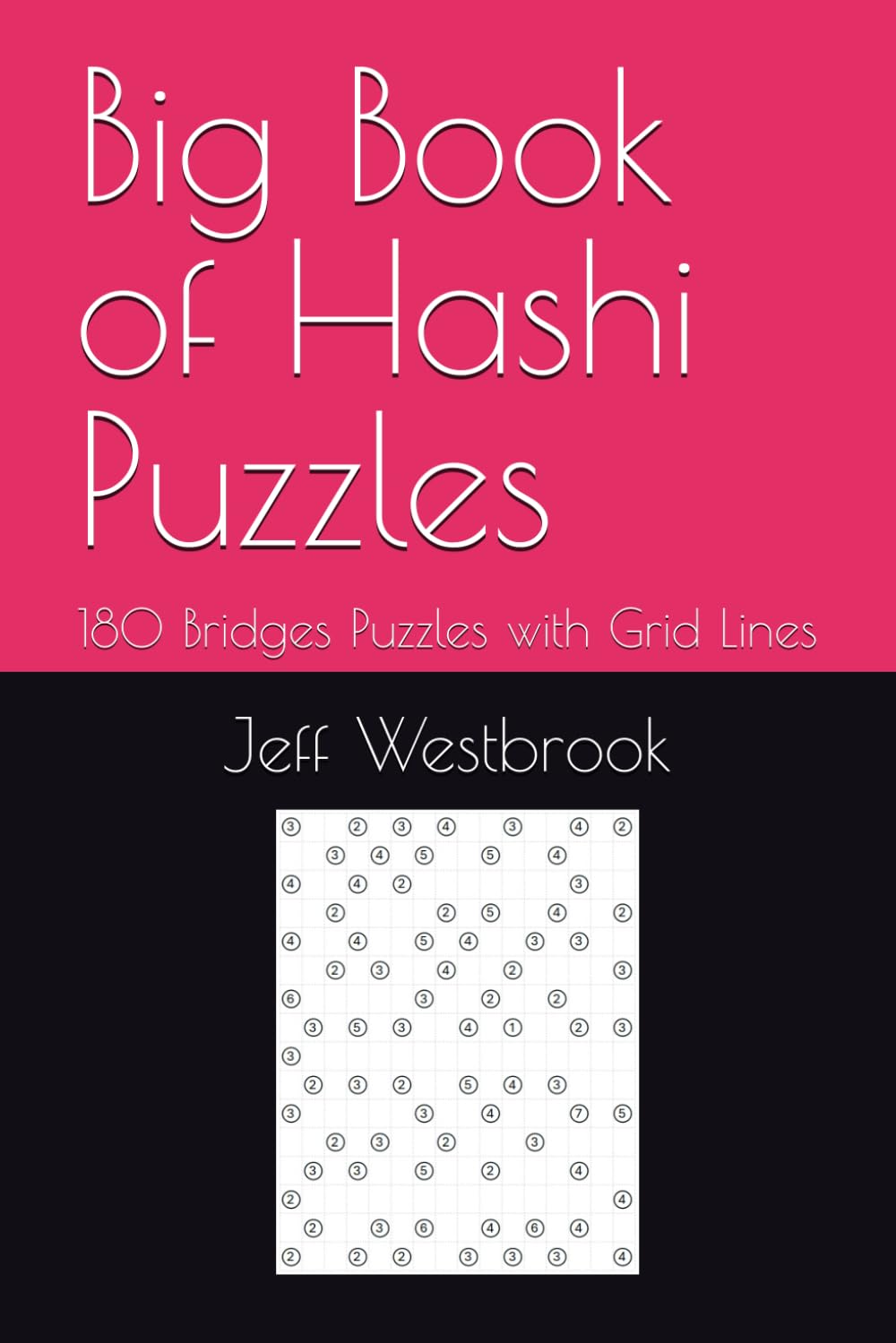 Big Book of Hashi Puzzles: 180 Bridges Puzzles with Grid Lines