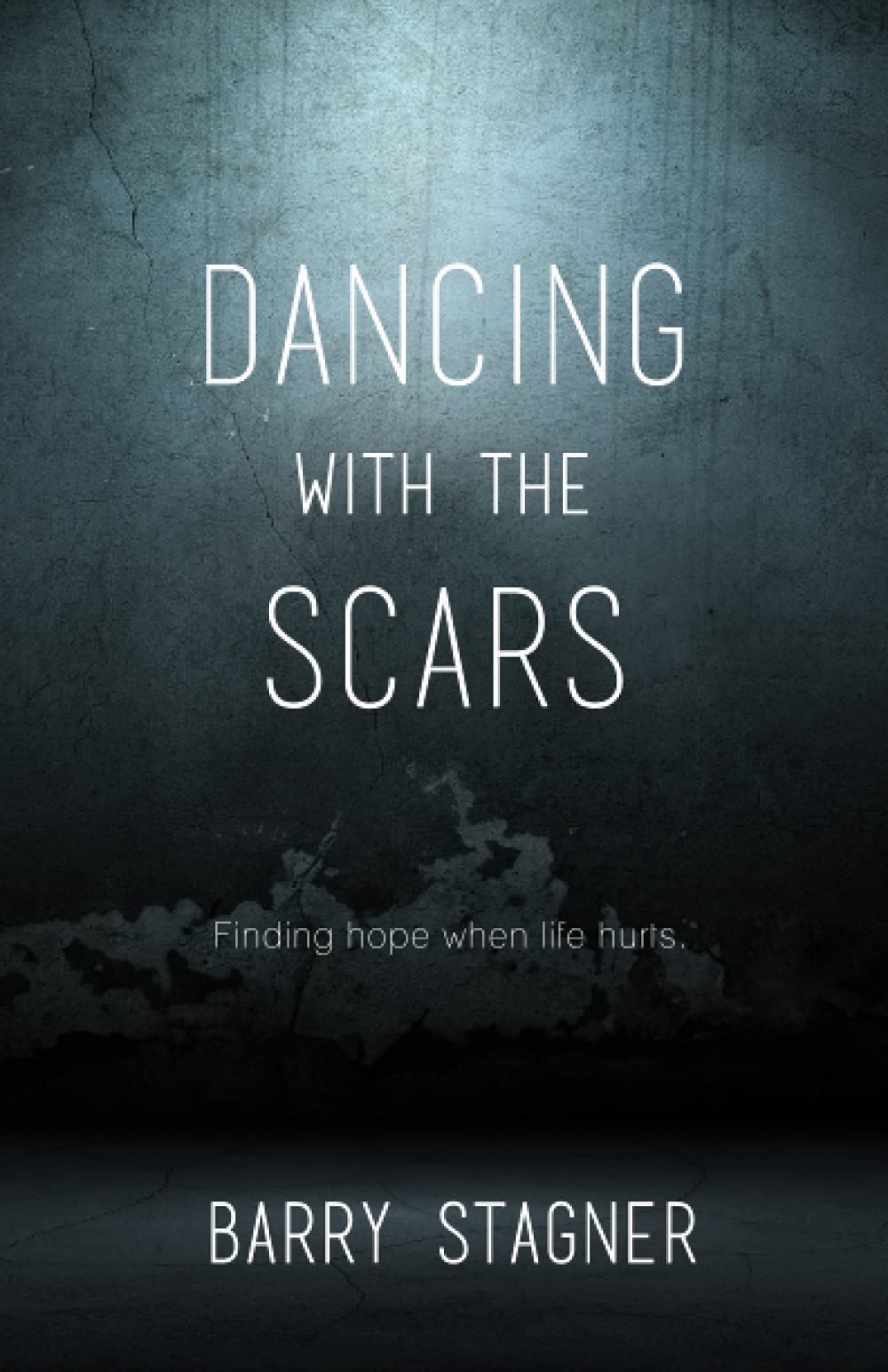 Dancing With the Scars: Finding Hope When Life Hurts