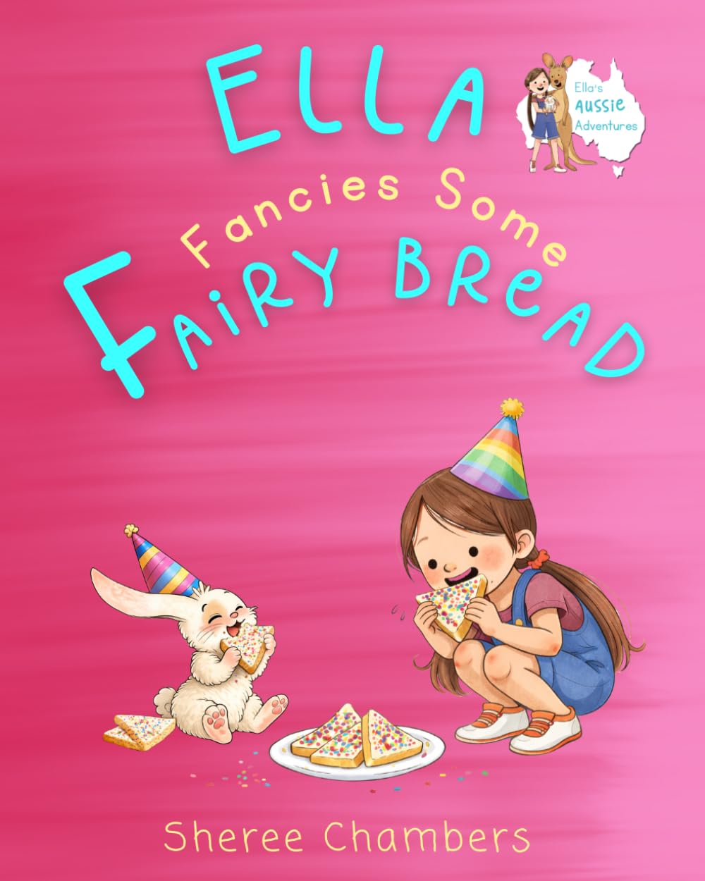 Ella Fancies Some Fairy Bread (Ella's Aussie Adventures)