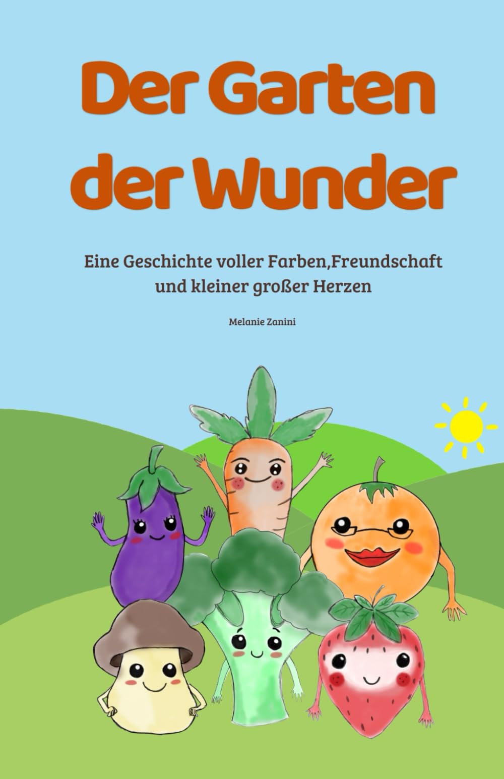 Der Garten der Wunder: Eine Geschichte von Farben, Freundschaft und kleinen großen Herzen
