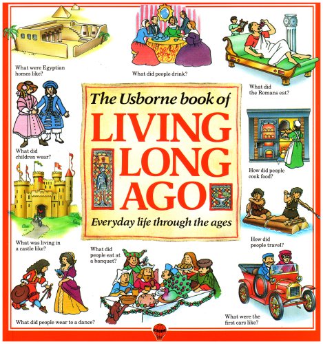 The Usborne Book of Living Long Ago: Everyday life through the Ages (Explainers)