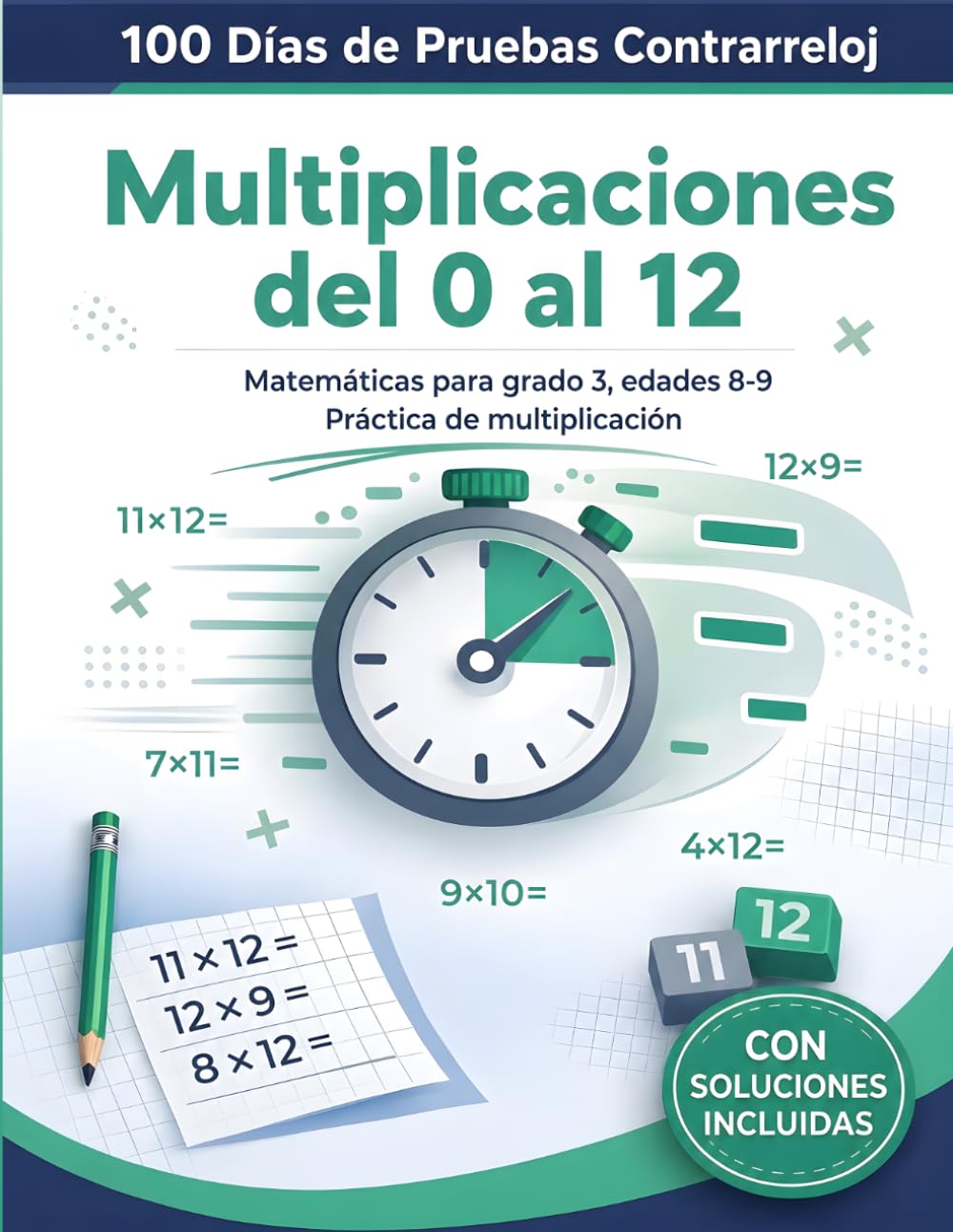 100 Días de Pruebas Contrarreloj: Multiplicaciones del 0 al 12: Ejercicios Estándar de Matemáticas para Grado 3, Edades 8-9 | Cuaderno Integral de Práctica de Multiplicación