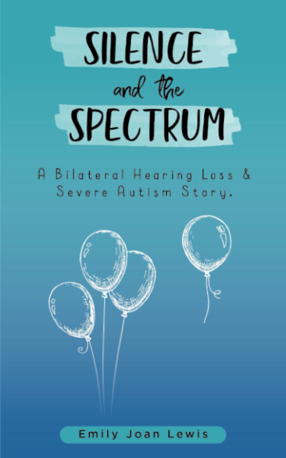 Silence and the Spectrum: A Bilateral Hearing Loss & Severe Autism Story.