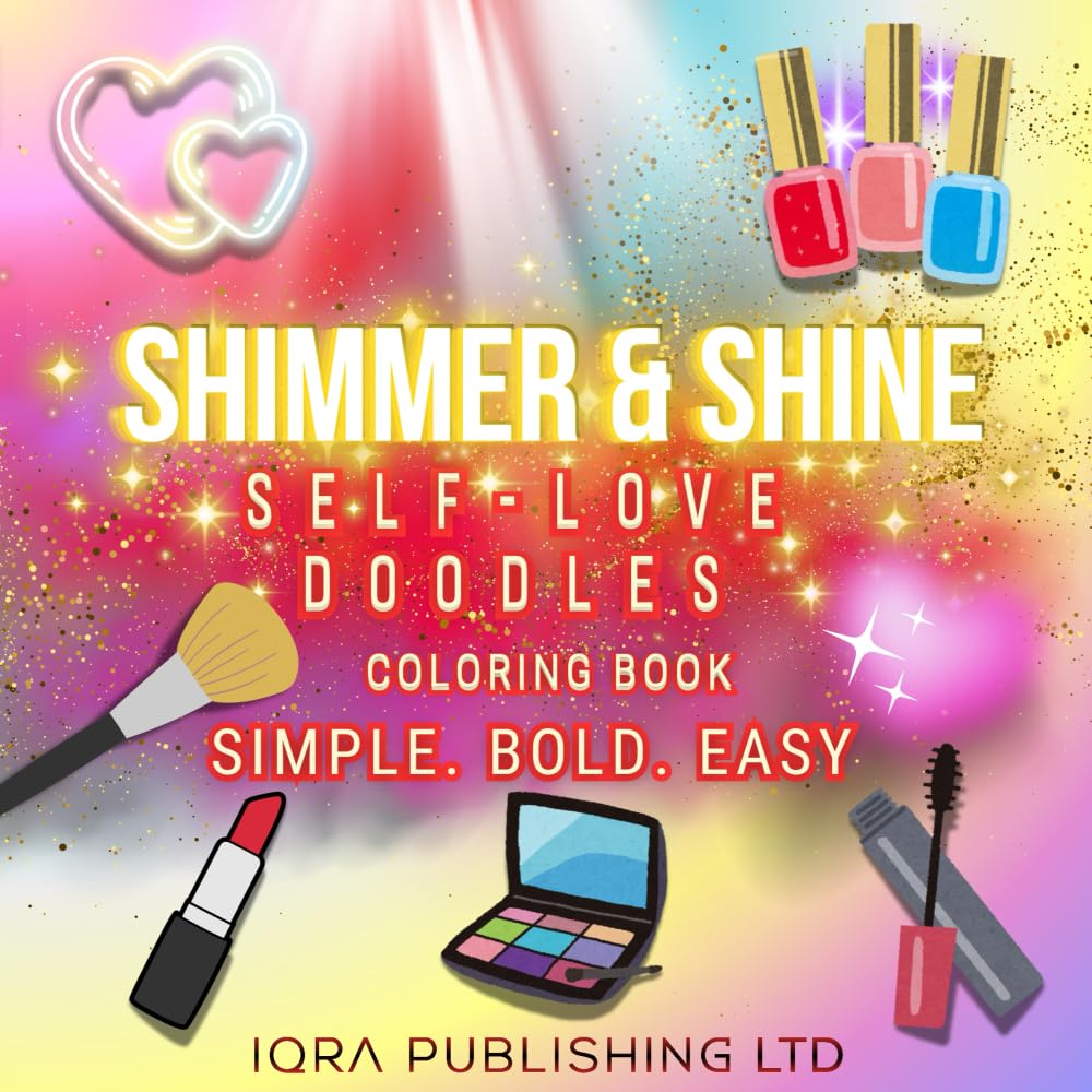 Shimmer & Shine Self Love Doodles Coloring Book: Simple, Bold, and Easy Self-Love and Positivity Drawings – With bold lines and Inspiring Quotes, it’s ... express themselves creatively and stylishly.