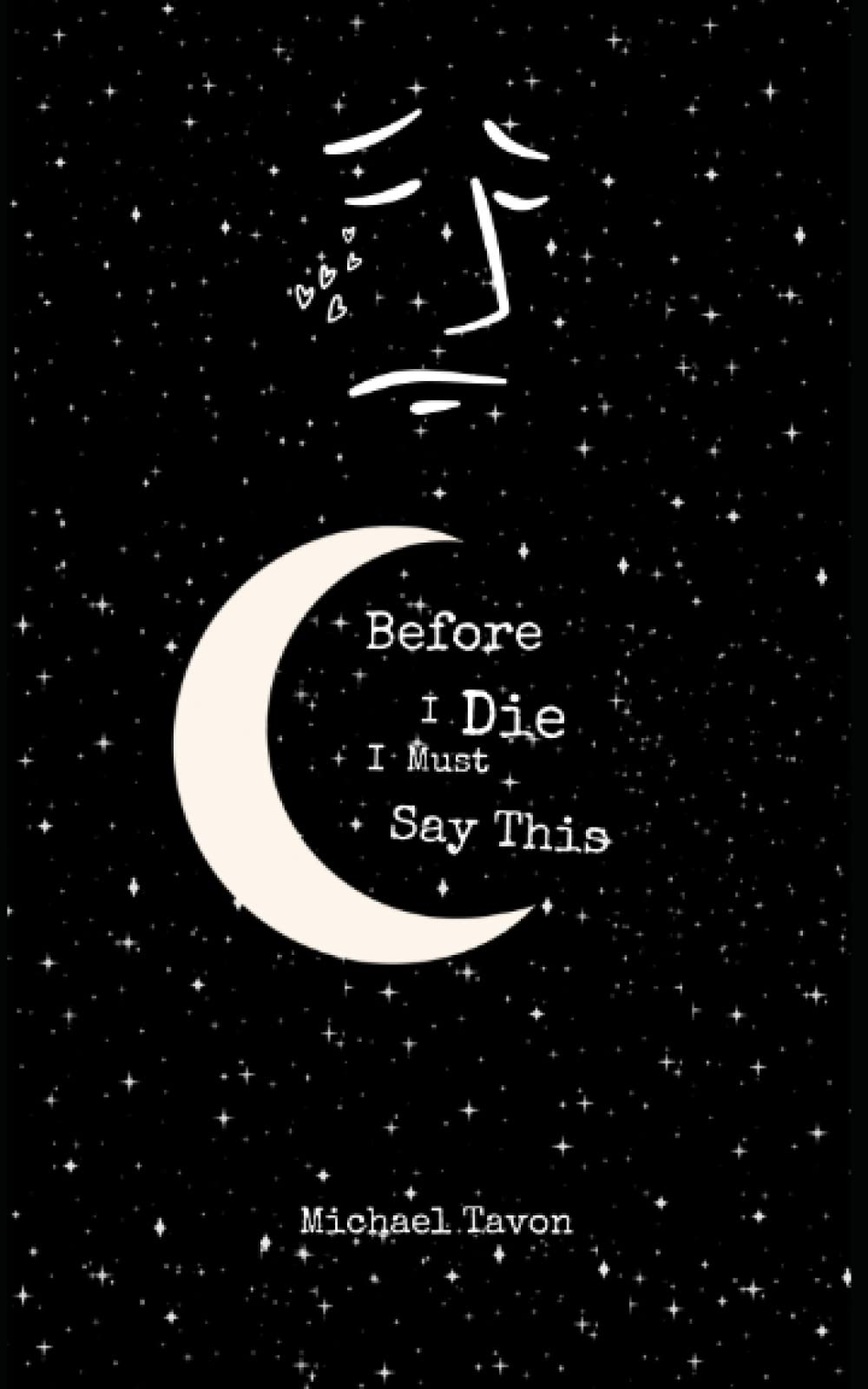 Before I Die, I Must Say This: Special Edition: 1 (Before I Die, I Must Say This Edition 1 & 2)