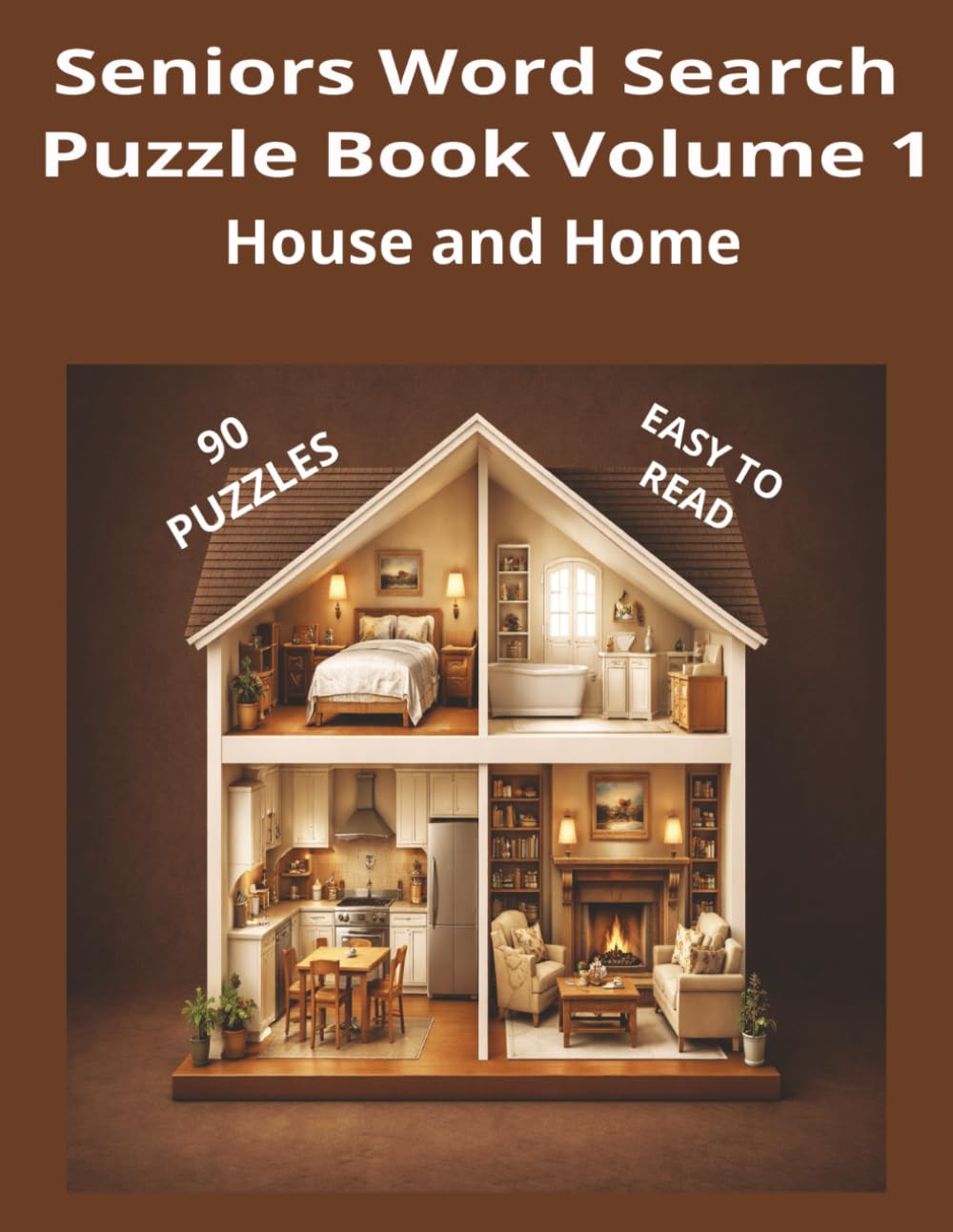 Seniors Word Search Puzzle Book: House and Home: 90 Large Print Puzzles with Familiar Words for Relaxation and Enjoyments