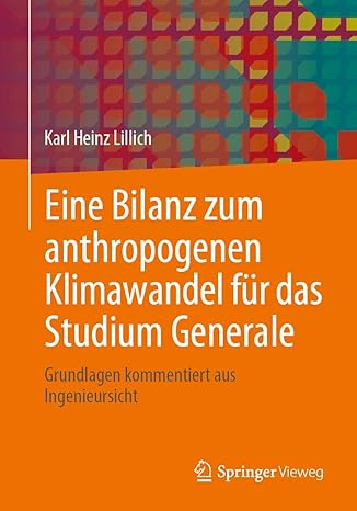 Eine Bilanz zum anthropogenen Klimawandel für das Studium Generale: Grundlagen kommentiert aus Ingenieursicht (German Edition)-Wow! eBook