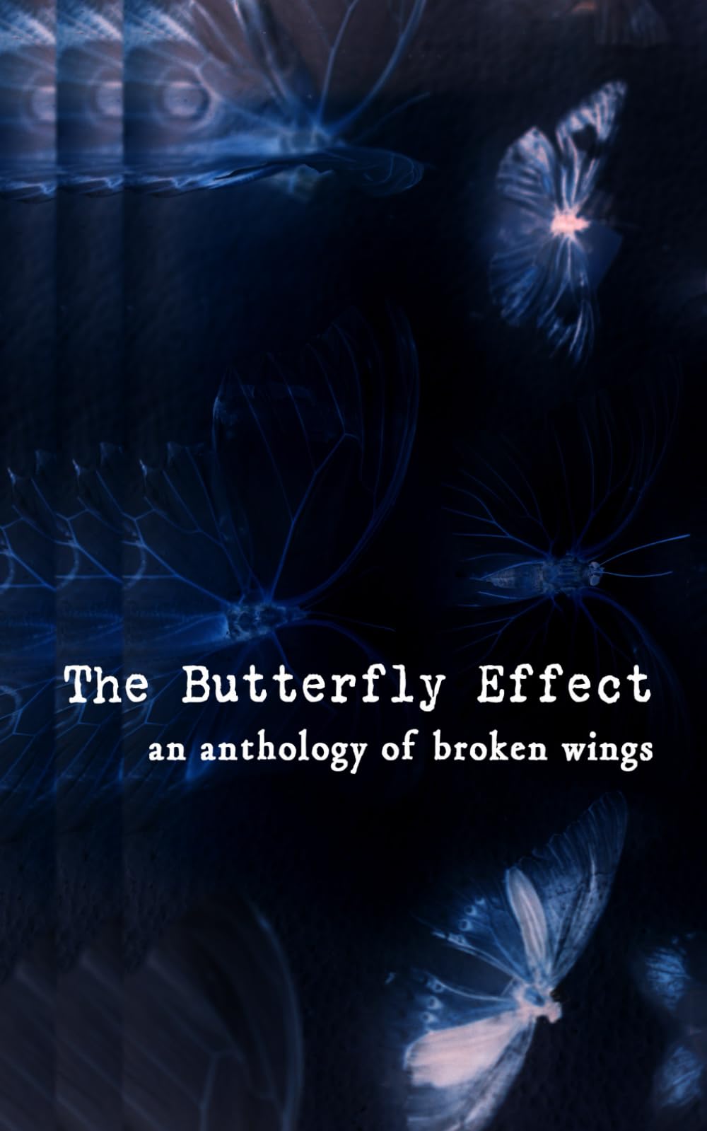 The Butterfly Effect: An Anthology of Broken Wings