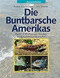  Die Buntbarsche Amerikas: Erdfresser, Hecht- und Kammbuntbarsche (DATZ-Aquarienbücher)