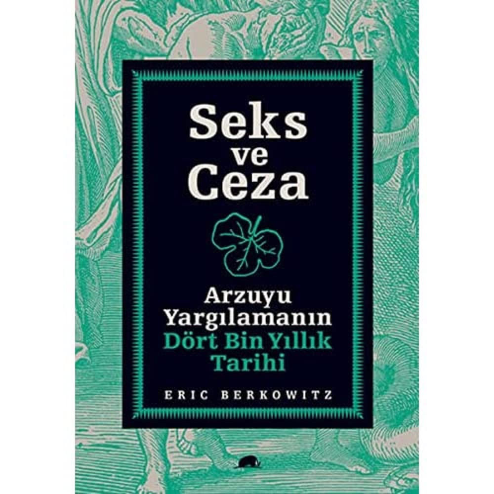 SEKS VE CEZA: Arzuyu Yargılamanın Dört Bin Yıllık Tarihi : Eric