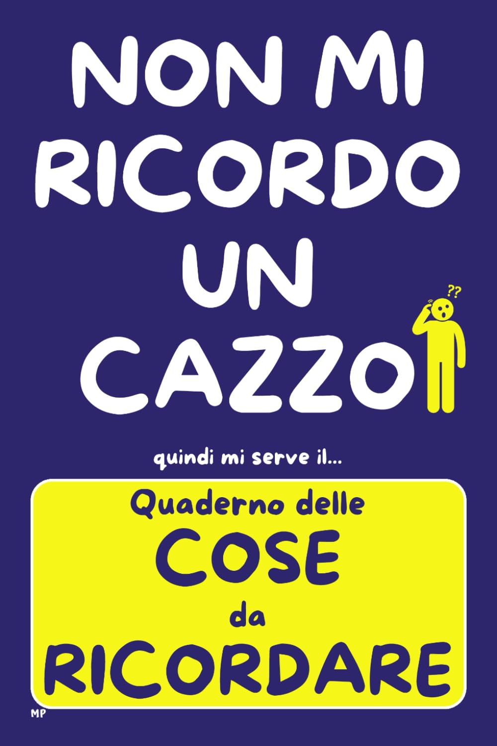 QUADERNO delle COSE da RICORDARE: PASSWORD, APPUNTAMENTI, FARMACI, NUMERI e RICORRENZE - Idea Regalo Divertente e Utile per Adulti e Anziani Smemorati - TUTTO in un SOLO POSTO