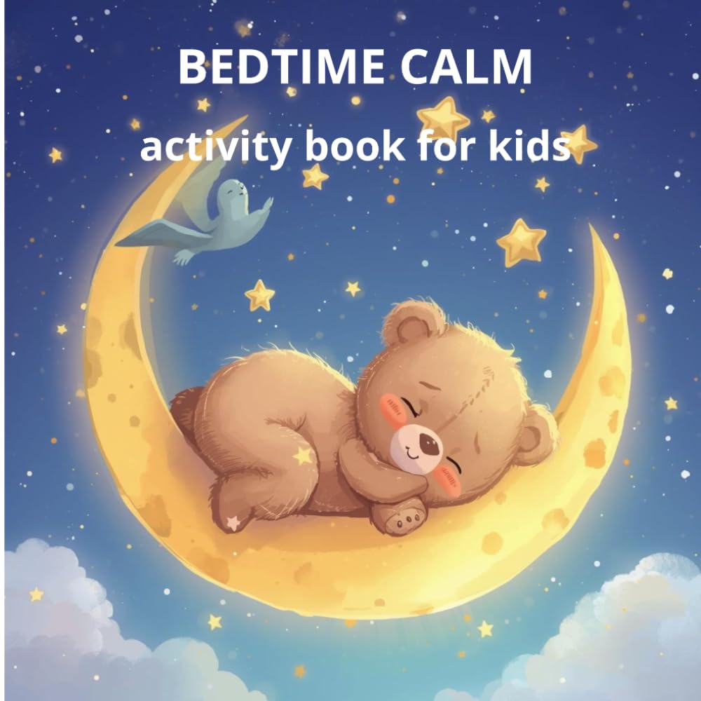 Bedtime Calm Activity Book for Kids: Coloring, Tracing and Relaxing Fun Before Sleep