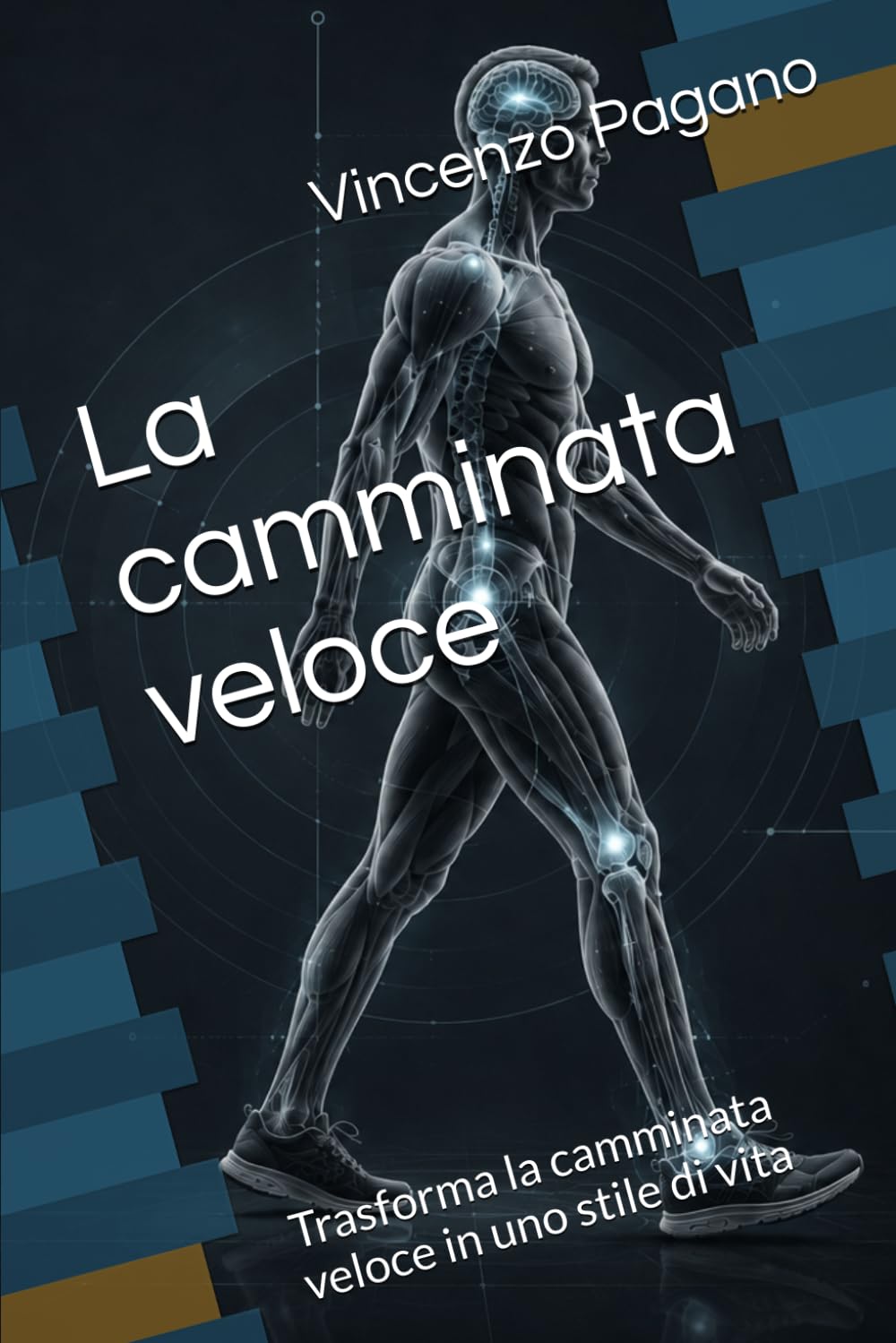 La camminata veloce: Trasforma la camminata veloce in uno stile di vita