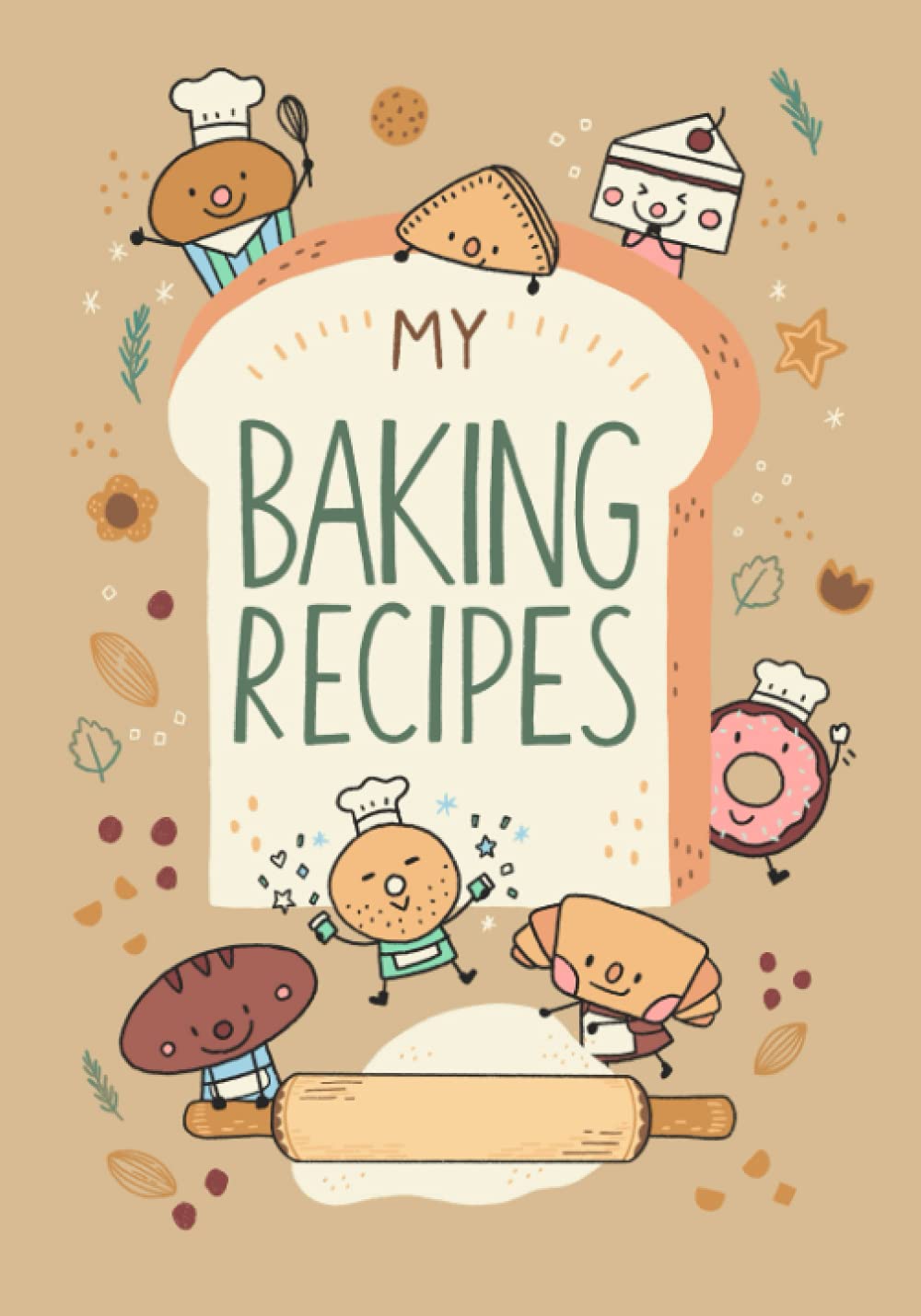 MY BAKING RECIPES: recipe journal notebook for baking, 7"x10", 120 pages (Beige Brown) (Bakery Notebook Journal)