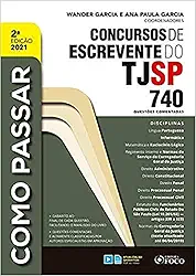 COMO PASSAR EM CONCURSOS DE ESCREVENTE DO TJ / SP - 740 QUESTÕES COMENTADAS - 2ª ED - 2021