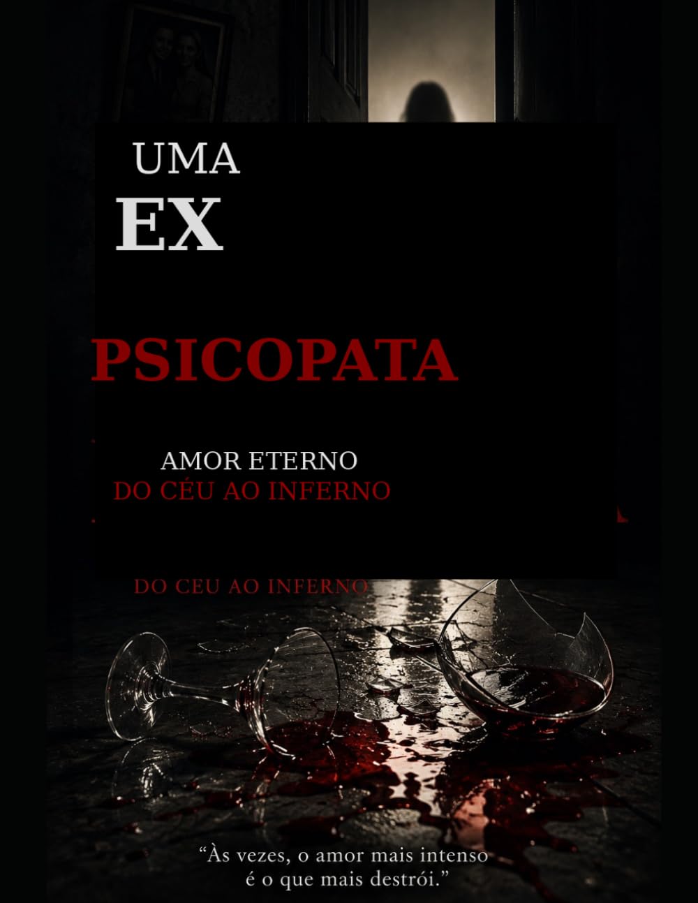 Uma Ex Psicopata: Amor Eterno do Céu ao Inferno