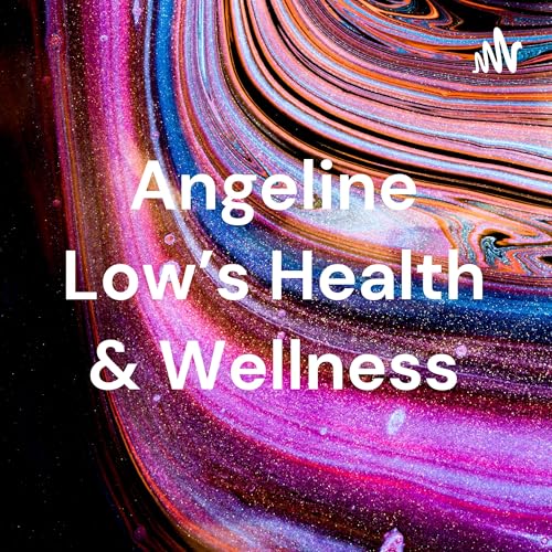 Angeline Low’s Health & Wellness cover art