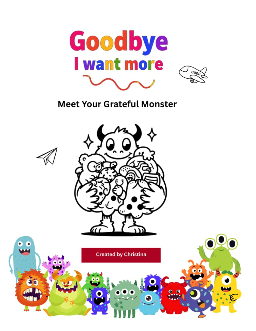 Goodbye, I want more: Meet Your Grateful Monster (Goodbye Worries, Meet your Monster)