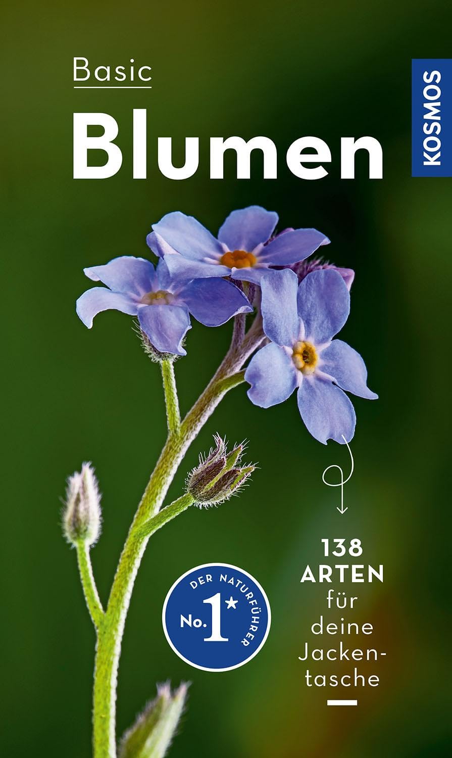 BASIC Blumen: 138 Arten einfach und sicher erkennen - In drei Schritten zur richtigen Art (Kosmos-Naturführer Basics)