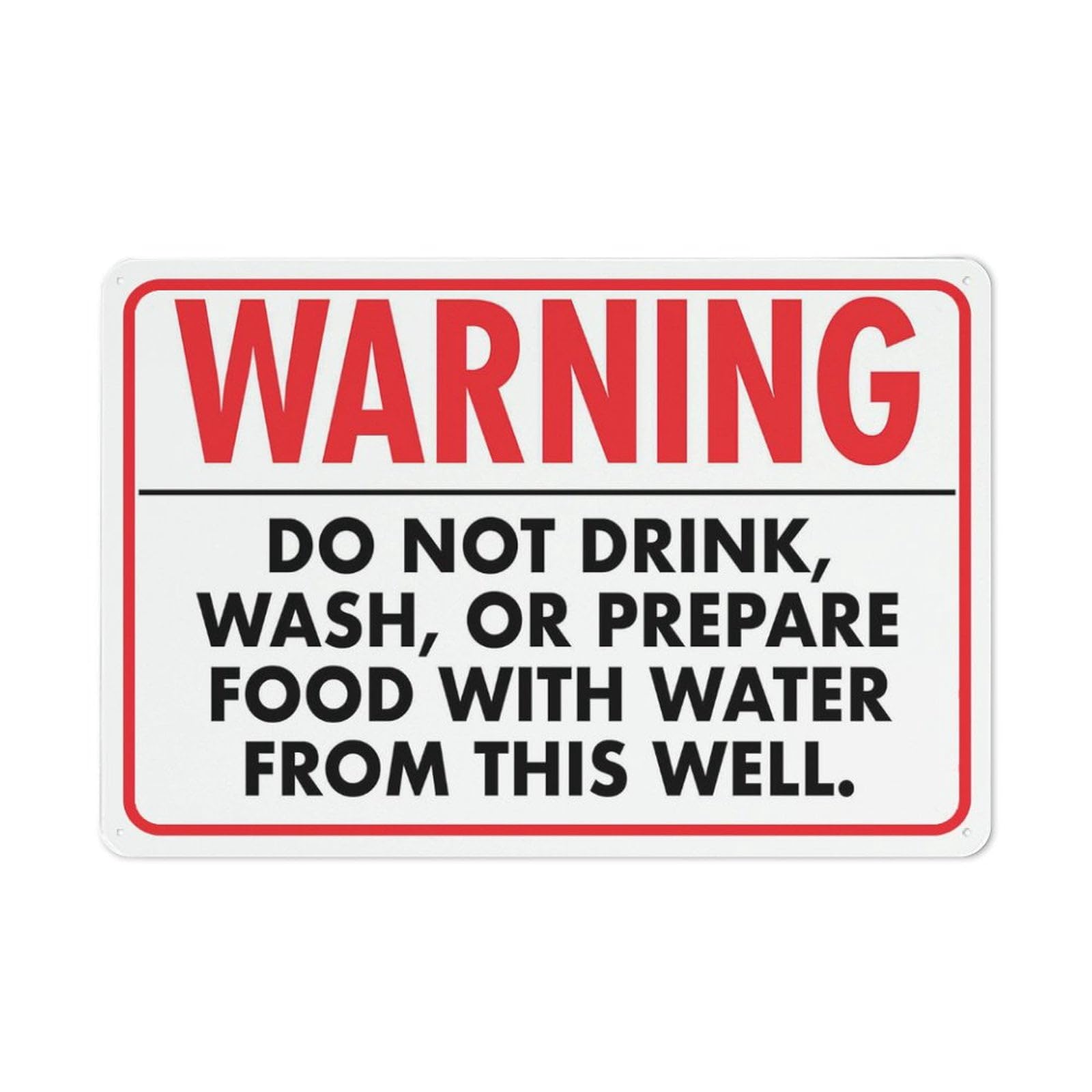 Warning - Do Not Drink/Wash/Prepare Food With Water From This Well Sign, 8x12 Inch Weather Resistant Metal Aluminum, Indoor/Outdoor Use