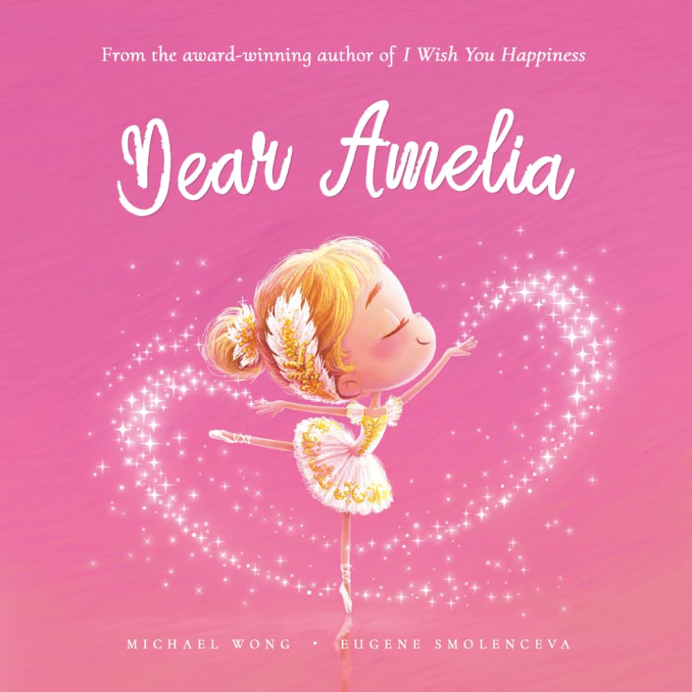Dear Amelia: A loving letter reminding every girl that she is strong, brave, kind, and deeply loved, just as she is. (The Unconditional Love for Amelia Series)