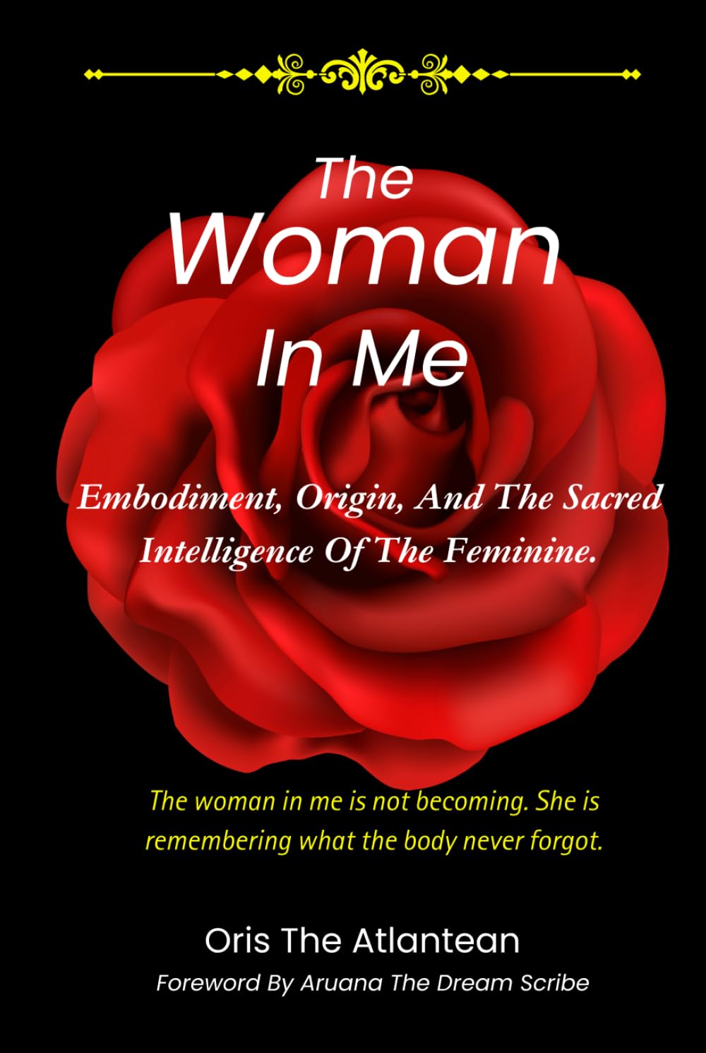 The Woman In Me: Embodiment, Origin, And The Sacred Intelligence Of The Feminine