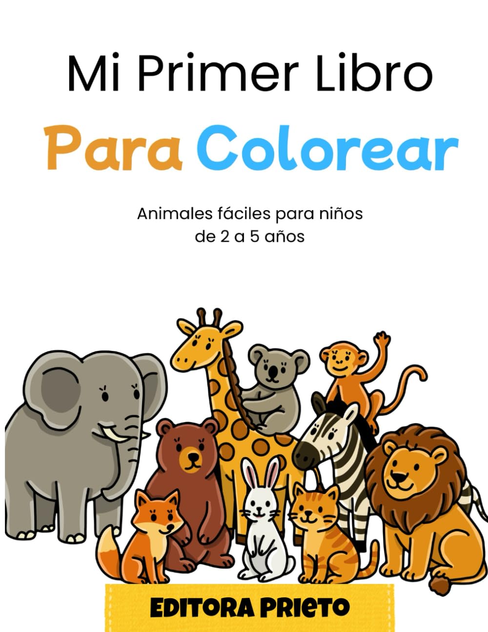 Mi Primer Libro Para Colorear: Animales fáciles para niños de 2 a 5 años